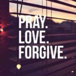 pray love forgive11220150_10153820361358274_4544341631694518185_n